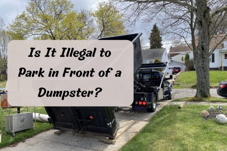 Is It Illegal to Park in Front of a Dumpster